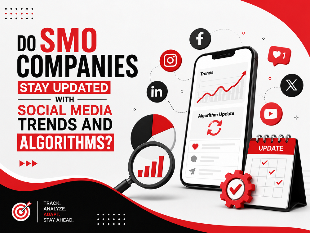 Do SMO Companies Stay Updated With Social Media Trends and Algorithms?